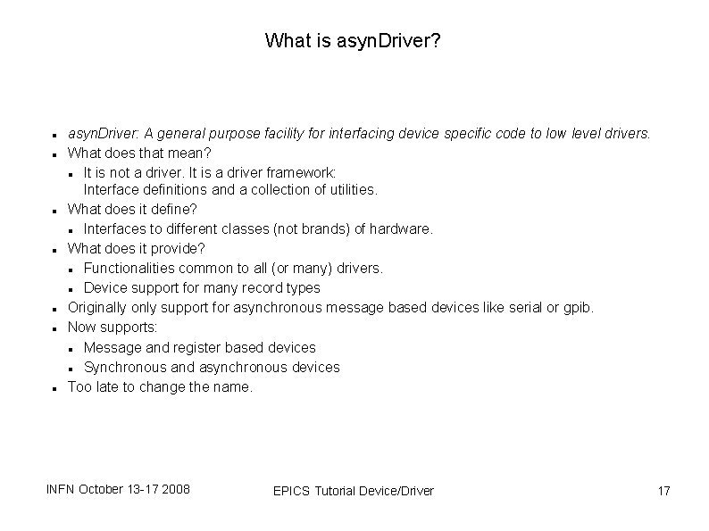 What is asyn. Driver? asyn. Driver: A general purpose facility for interfacing device specific What is asyn. Driver? asyn. Driver: A general purpose facility for interfacing device specific