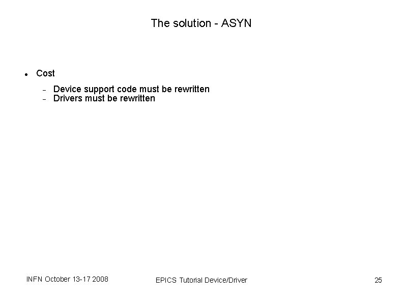 The solution - ASYN Cost Device support code must be rewritten Drivers must be The solution - ASYN Cost Device support code must be rewritten Drivers must be