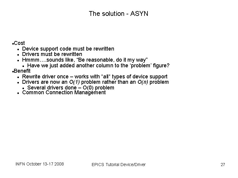 The solution - ASYN Cost Device support code must be rewritten Drivers must be The solution - ASYN Cost Device support code must be rewritten Drivers must be