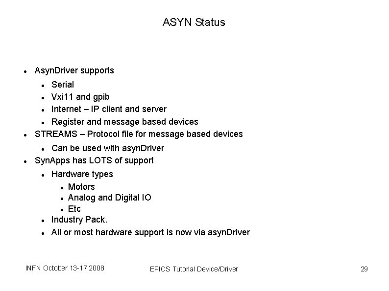 ASYN Status Asyn. Driver supports Serial Vxi 11 and gpib Internet – IP client ASYN Status Asyn. Driver supports Serial Vxi 11 and gpib Internet – IP client