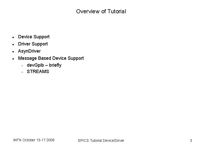 Overview of Tutorial Device Support Driver Support Asyn. Driver Message Based Device Support dev. Overview of Tutorial Device Support Driver Support Asyn. Driver Message Based Device Support dev.