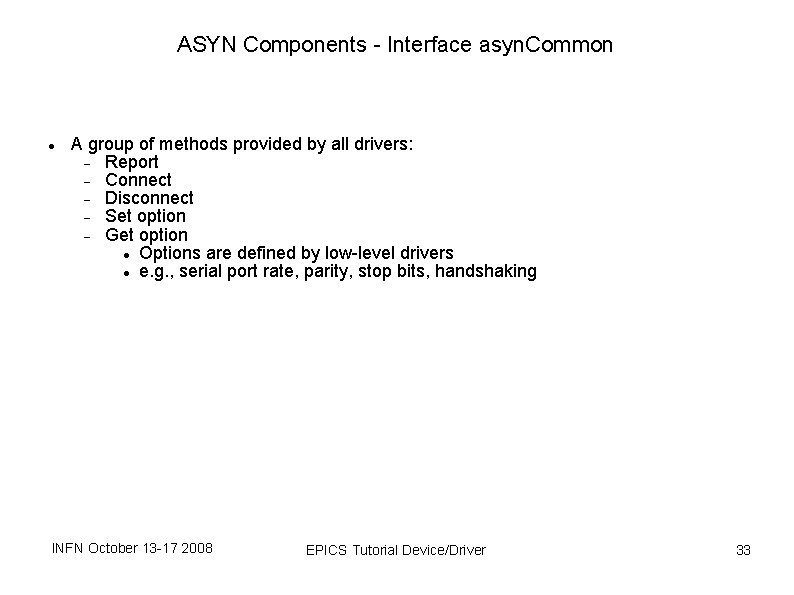 ASYN Components - Interface asyn. Common A group of methods provided by all drivers: ASYN Components - Interface asyn. Common A group of methods provided by all drivers: