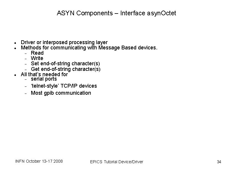 ASYN Components – Interface asyn. Octet Driver or interposed processing layer Methods for communicating ASYN Components – Interface asyn. Octet Driver or interposed processing layer Methods for communicating