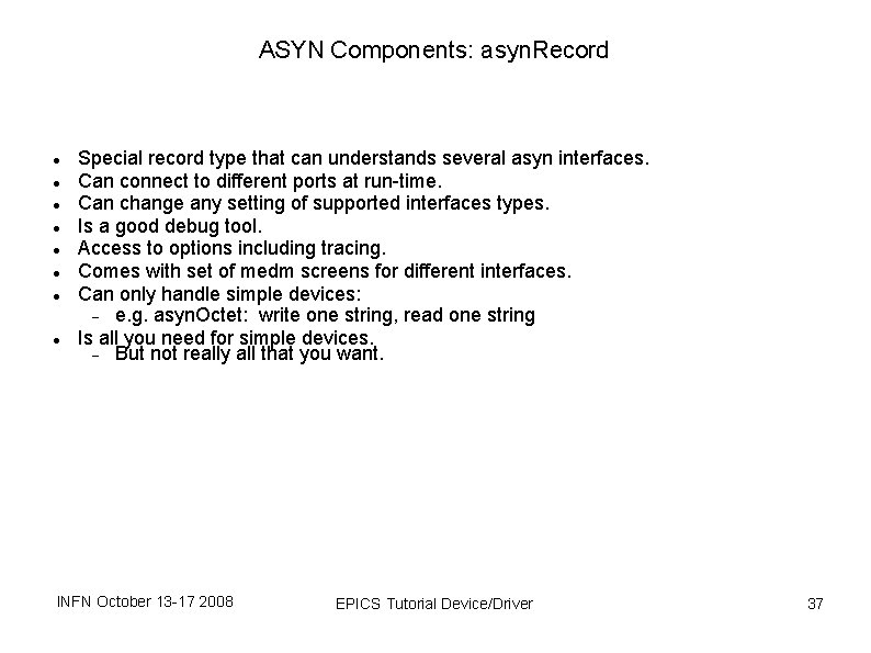 ASYN Components: asyn. Record Special record type that can understands several asyn interfaces. Can ASYN Components: asyn. Record Special record type that can understands several asyn interfaces. Can