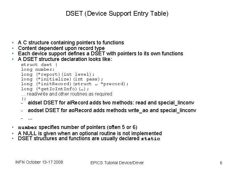 DSET (Device Support Entry Table) • • A C structure containing pointers to functions DSET (Device Support Entry Table) • • A C structure containing pointers to functions