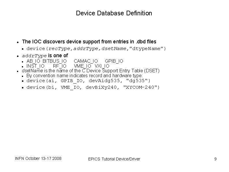 Device Database Definition The IOC discovers device support from entries in. dbd files device(rec. Device Database Definition The IOC discovers device support from entries in. dbd files device(rec.