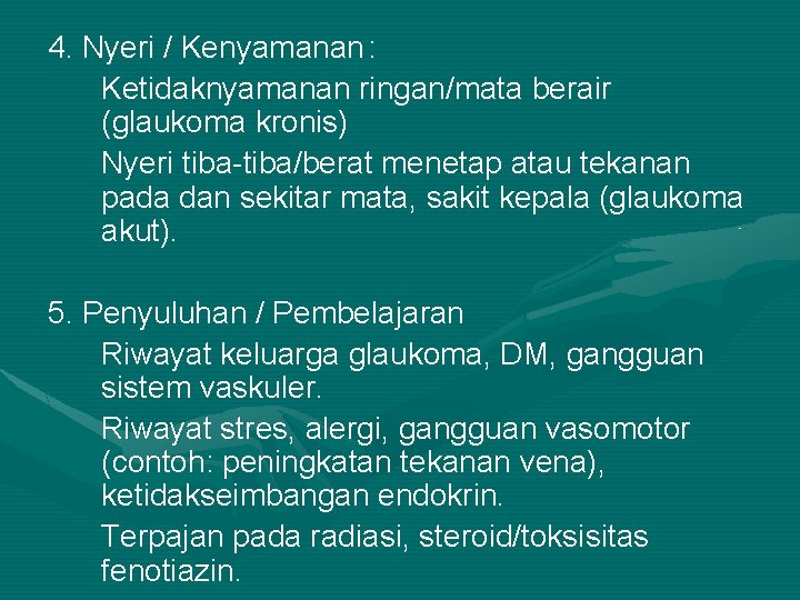 4. Nyeri / Kenyamanan : Ketidaknyamanan ringan/mata berair (glaukoma kronis) Nyeri tiba-tiba/berat menetap atau