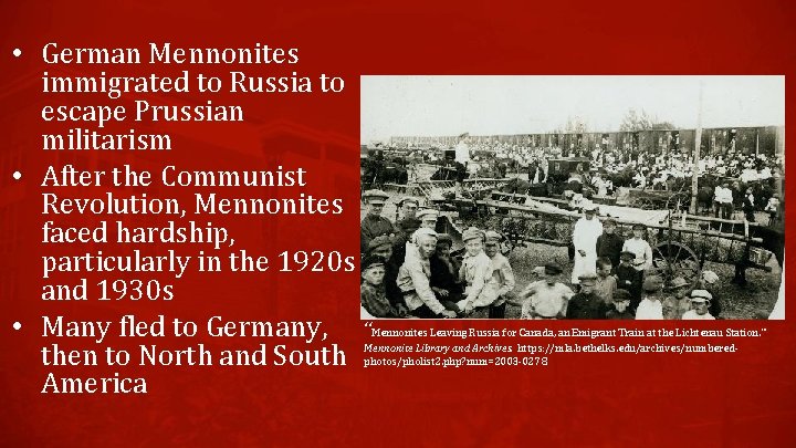  • German Mennonites immigrated to Russia to escape Prussian militarism • After the