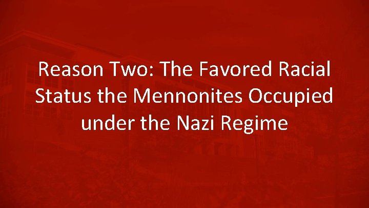 Reason Two: The Favored Racial Status the Mennonites Occupied under the Nazi Regime 