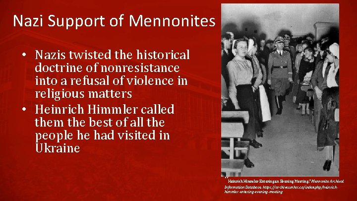 Nazi Support of Mennonites • Nazis twisted the historical doctrine of nonresistance into a