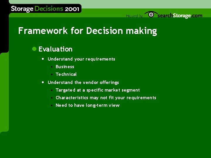 Framework for Decision making l Evaluation • Understand your requirements • Business • Technical