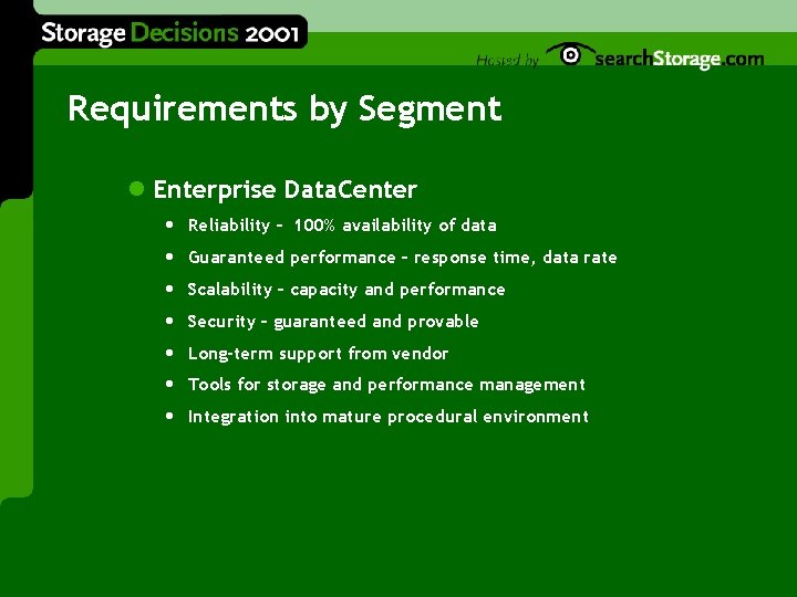 Requirements by Segment l Enterprise Data. Center • • Reliability – 100% availability of