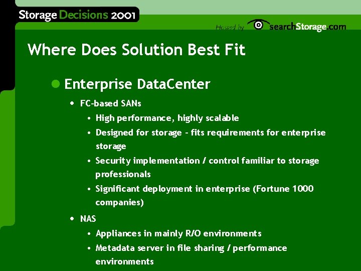 Where Does Solution Best Fit l Enterprise Data. Center • FC-based SANs • High