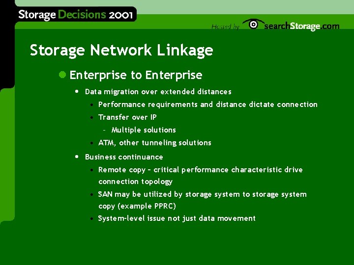 Storage Network Linkage l Enterprise to Enterprise • Data migration over extended distances •