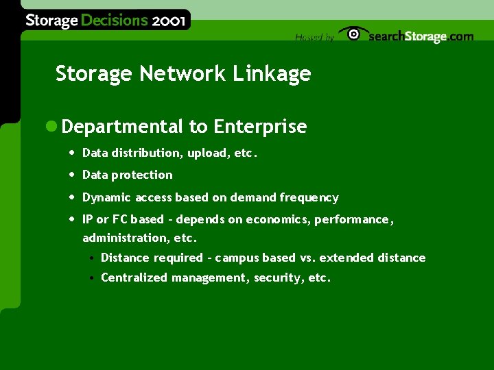 Storage Network Linkage l Departmental to Enterprise • • Data distribution, upload, etc. Data