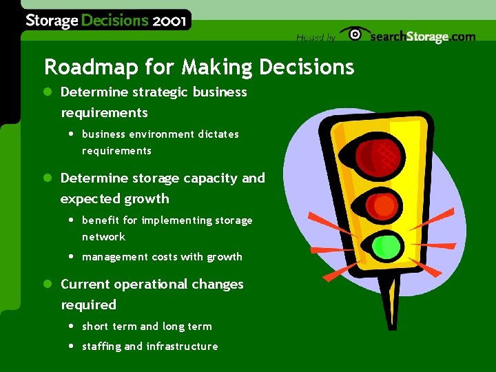 Roadmap for Making Decisions l Determine strategic business requirements • business environment dictates requirements