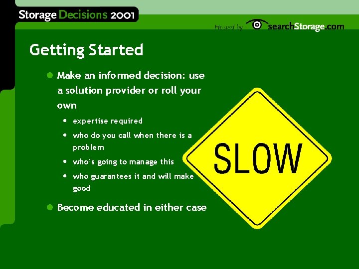 Getting Started l Make an informed decision: use a solution provider or roll your