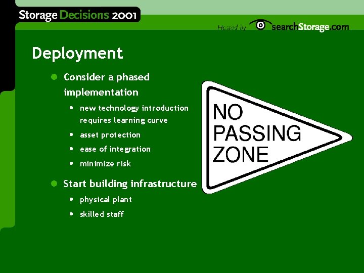 Deployment l Consider a phased implementation • new technology introduction requires learning curve •