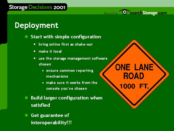 Deployment l Start with simple configuration • bring online first as shake-out • make