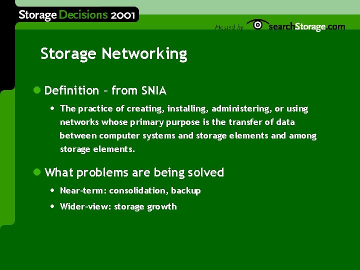 Storage Networking l Definition – from SNIA • The practice of creating, installing, administering,