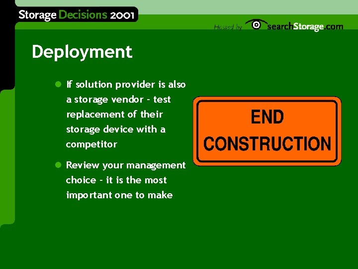 Deployment l If solution provider is also a storage vendor - test replacement of