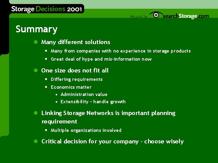 Summary l Many different solutions • Many from companies with no experience in storage