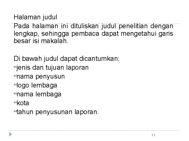 Halaman judul Pada halaman ini dituliskan judul penelitian dengan lengkap, sehingga pembaca dapat mengetahui