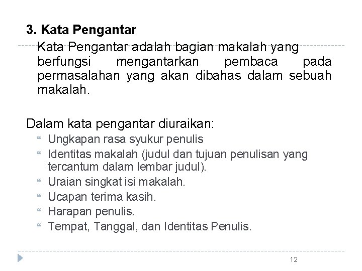 3. Kata Pengantar adalah bagian makalah yang berfungsi mengantarkan pembaca pada permasalahan yang akan