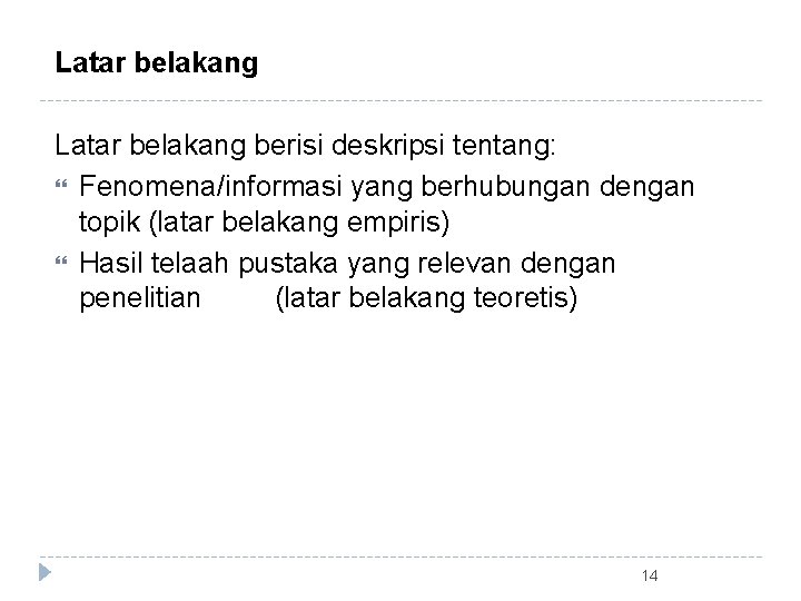 Latar belakang berisi deskripsi tentang: Fenomena/informasi yang berhubungan dengan topik (latar belakang empiris) Hasil