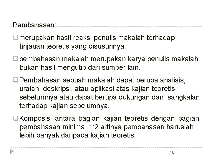 Pembahasan: qmerupakan hasil reaksi penulis makalah terhadap tinjauan teoretis yang disusunnya. qpembahasan makalah merupakan