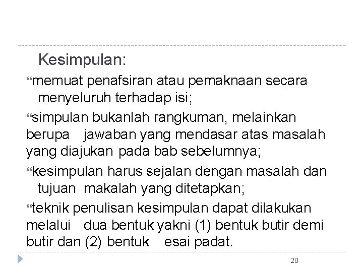 Kesimpulan: memuat penafsiran atau pemaknaan secara menyeluruh terhadap isi; simpulan bukanlah rangkuman, melainkan berupa