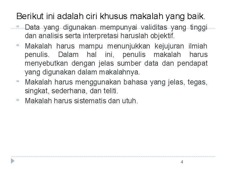 Berikut ini adalah ciri khusus makalah yang baik. Data yang digunakan mempunyai validitas yang