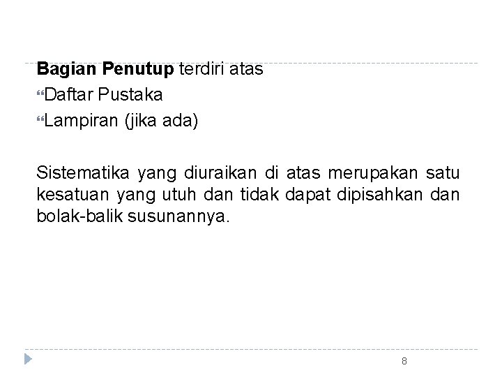 Bagian Penutup terdiri atas Daftar Pustaka Lampiran (jika ada) Sistematika yang diuraikan di atas