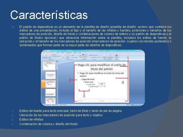 Características � El patrón de diapositivas es un elemento de la plantilla de diseño