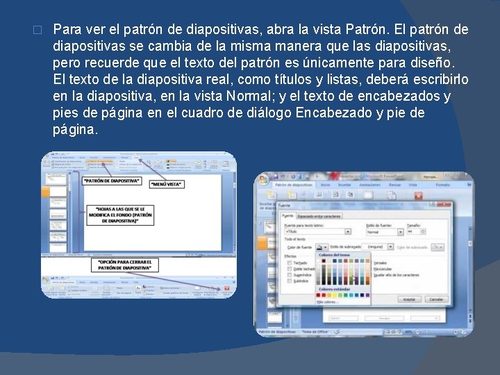 � Para ver el patrón de diapositivas, abra la vista Patrón. El patrón de