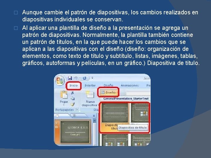 Aunque cambie el patrón de diapositivas, los cambios realizados en diapositivas individuales se conservan.