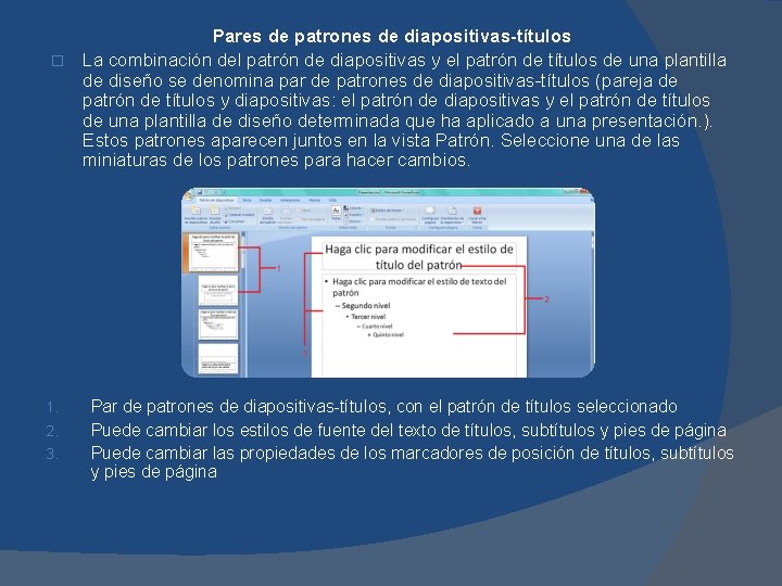 Pares de patrones de diapositivas-títulos � La combinación del patrón de diapositivas y el