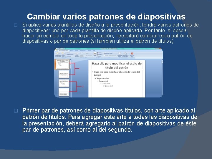 Cambiar varios patrones de diapositivas � Si aplica varias plantillas de diseño a la