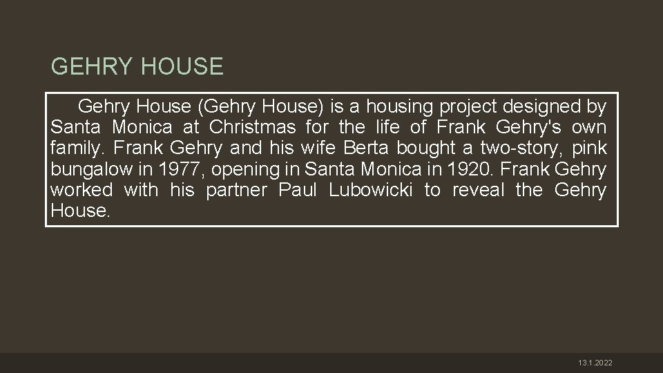 GEHRY HOUSE Gehry House (Gehry House) is a housing project designed by Santa Monica