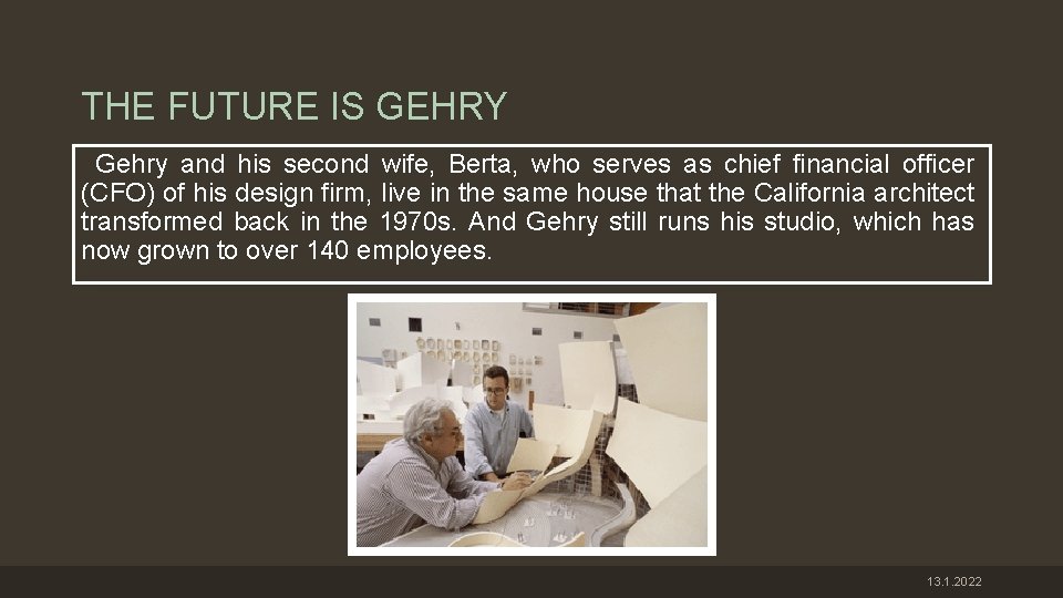 THE FUTURE IS GEHRY Gehry and his second wife, Berta, who serves as chief