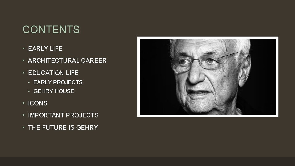 CONTENTS • EARLY LIFE • ARCHITECTURAL CAREER • EDUCATION LIFE • EARLY PROJECTS •