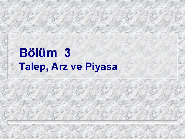 Bölüm 3 Talep, Arz ve Piyasa 