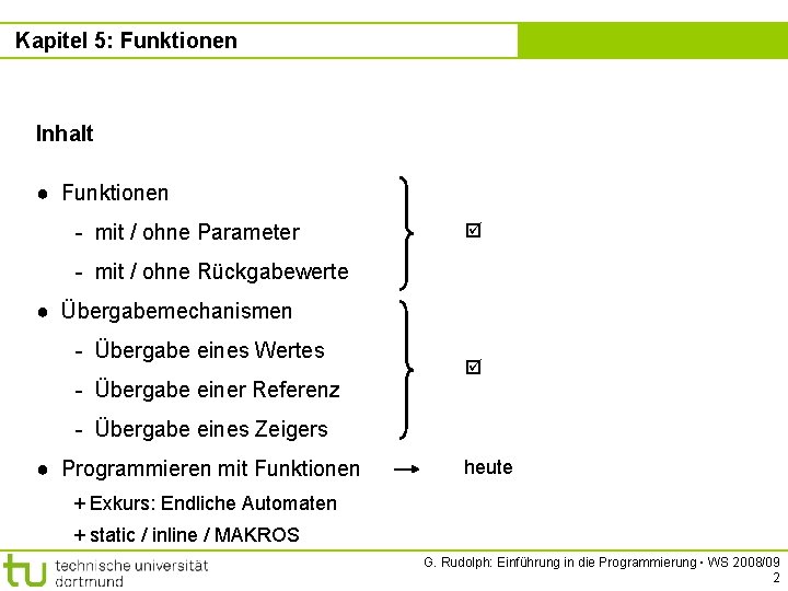 Kapitel 5: Funktionen Inhalt ● Funktionen - mit / ohne Parameter - mit /