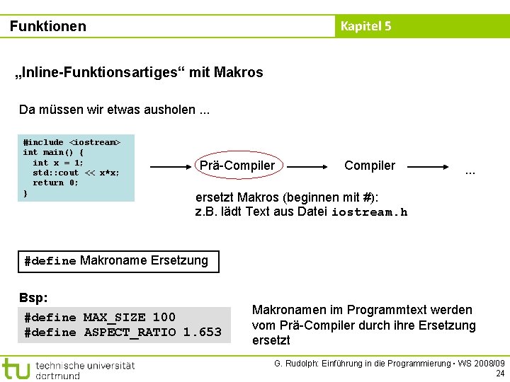 Kapitel 5 Funktionen „Inline-Funktionsartiges“ mit Makros Da müssen wir etwas ausholen. . . #include