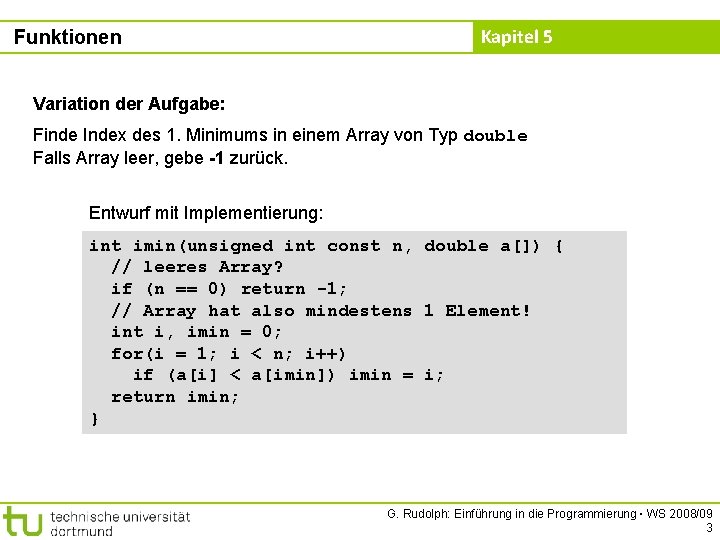 Funktionen Kapitel 5 Variation der Aufgabe: Finde Index des 1. Minimums in einem Array