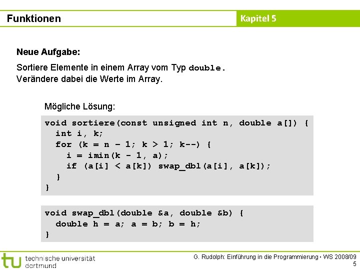 Kapitel 5 Funktionen Neue Aufgabe: Sortiere Elemente in einem Array vom Typ double. Verändere