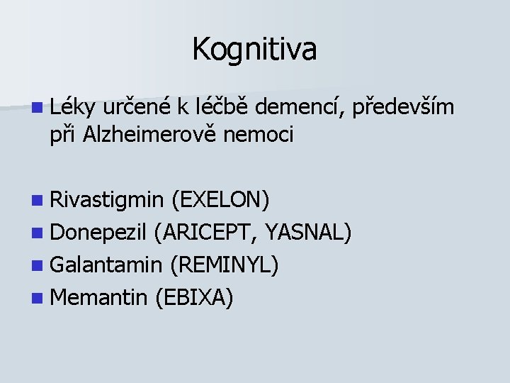 Kognitiva n Léky určené k léčbě demencí, především při Alzheimerově nemoci n Rivastigmin (EXELON)