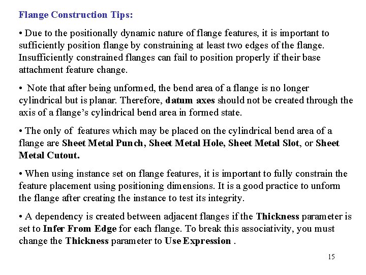 Flange Construction Tips: • Due to the positionally dynamic nature of flange features, it