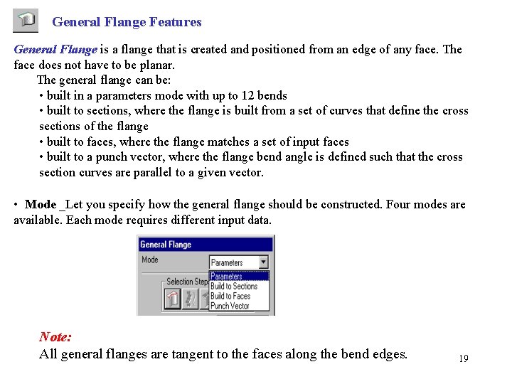 General Flange Features General Flange is a flange that is created and positioned from