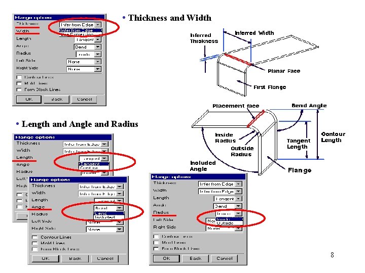  • Thickness and Width • Length and Angle and Radius 8 